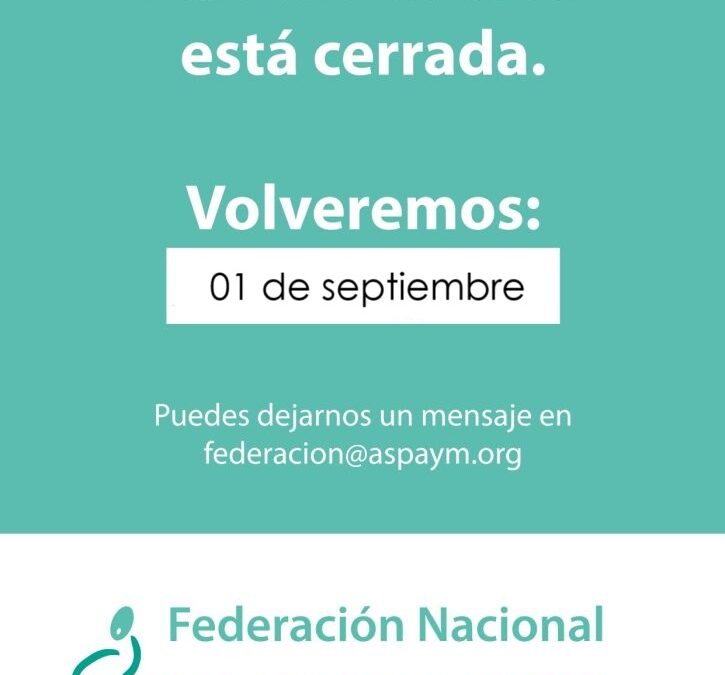 Federación Nacional ASPAYM cierra por vacaciones de verano hasta el 1 de septiembre