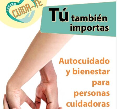 ASPAYM publica la guía ‘Cuida-Te: Tú también importas’ para personas cuidadoras